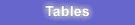 The Tables